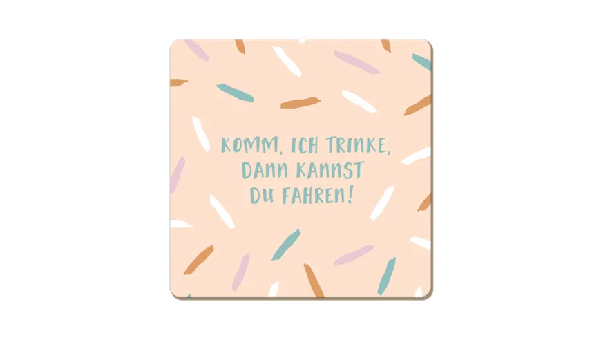 GRAFIK WERKSTATT KORKUNTERSETZER KOMM ICH TRINKE