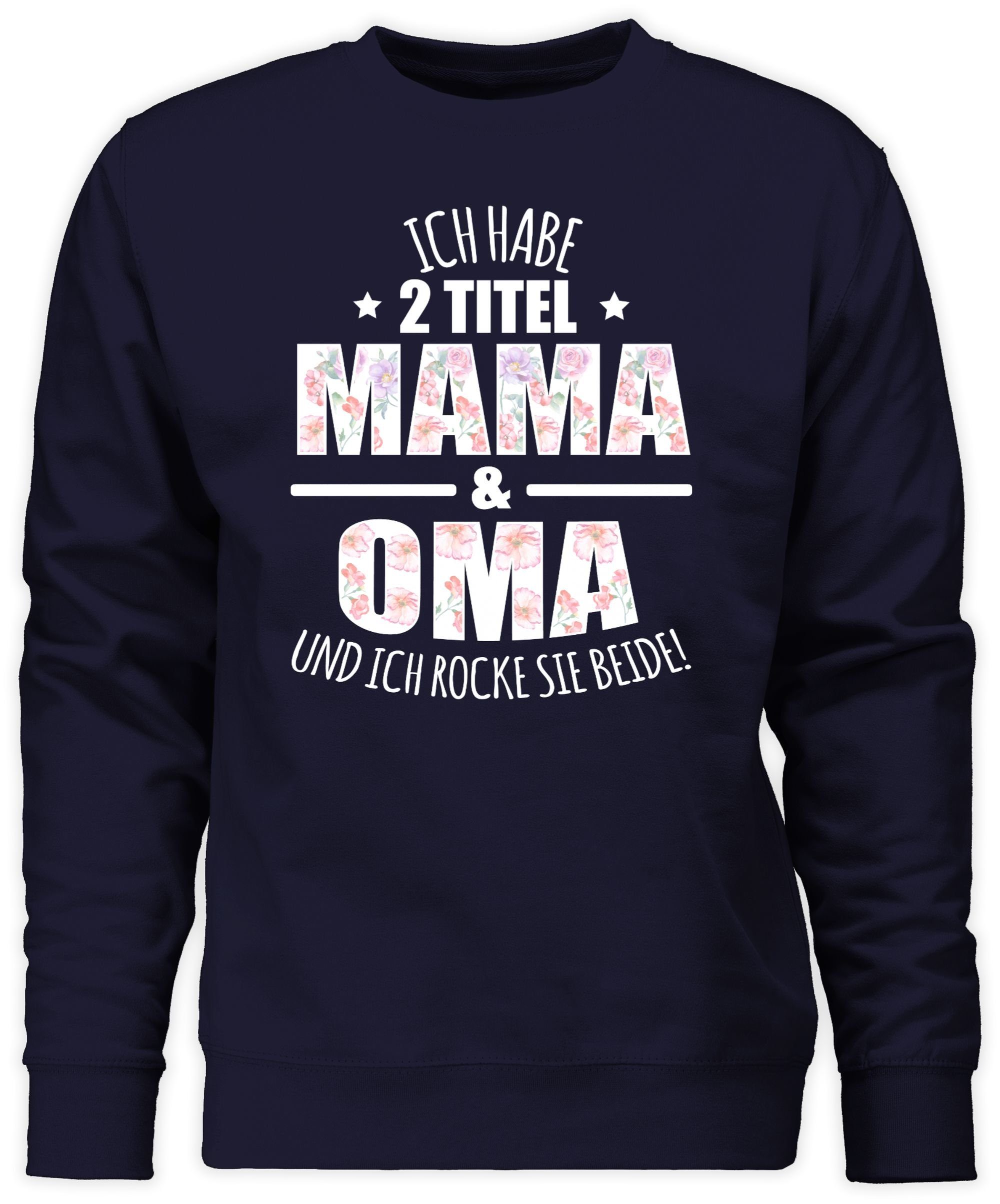 Shirtracer Sweatshirt Habe 2 Titel Mama & Oma - Omi Großmutter (1-tlg) Oma Geschenk