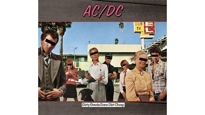 Dirty Deeds Done Dirt Cheap