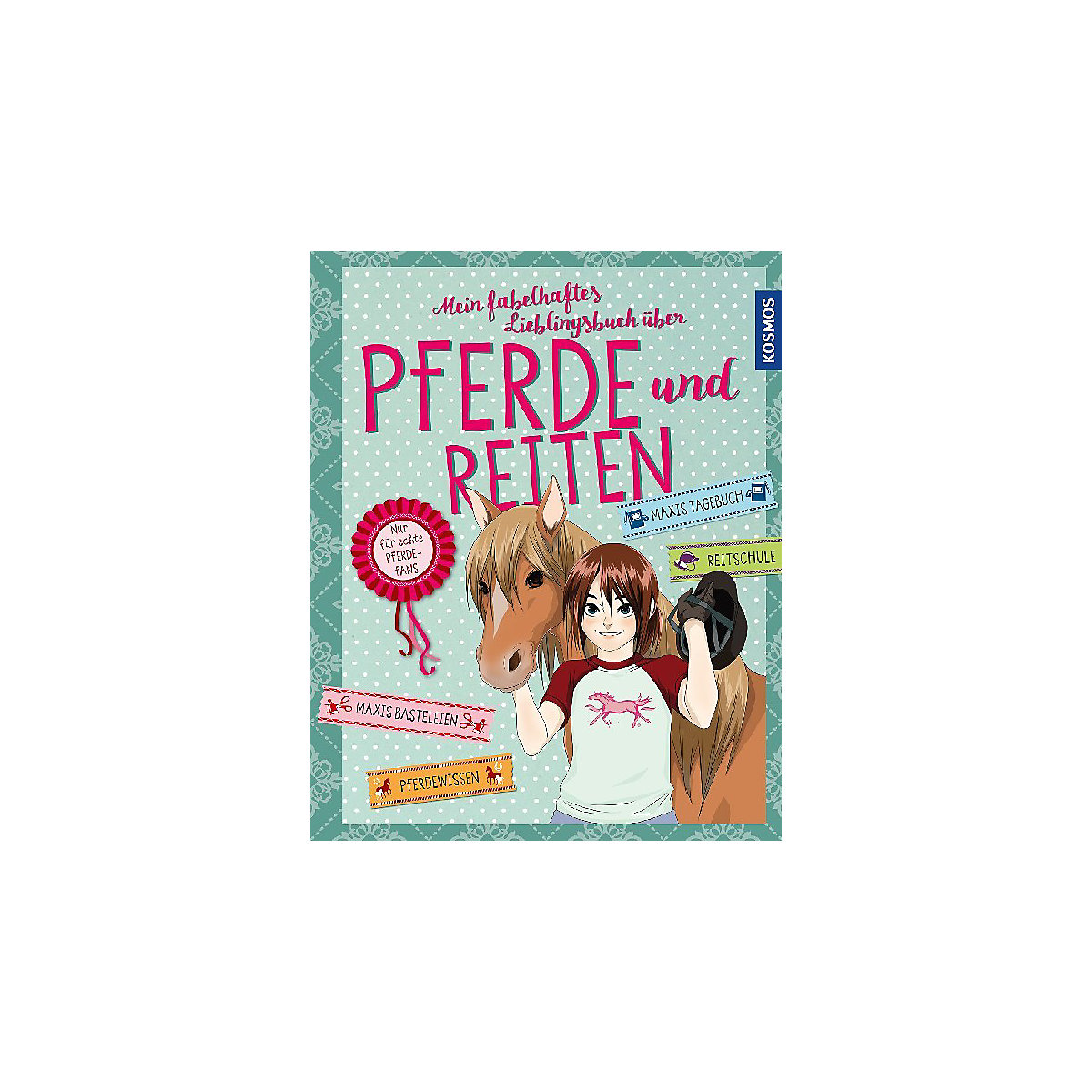 Mein fabelhaftes Lieblingsbuch über Pferde und Reiten