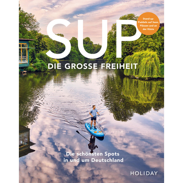 HOLIDAY REISEBUCH: SUP - DIE GROßE FREIHEIT