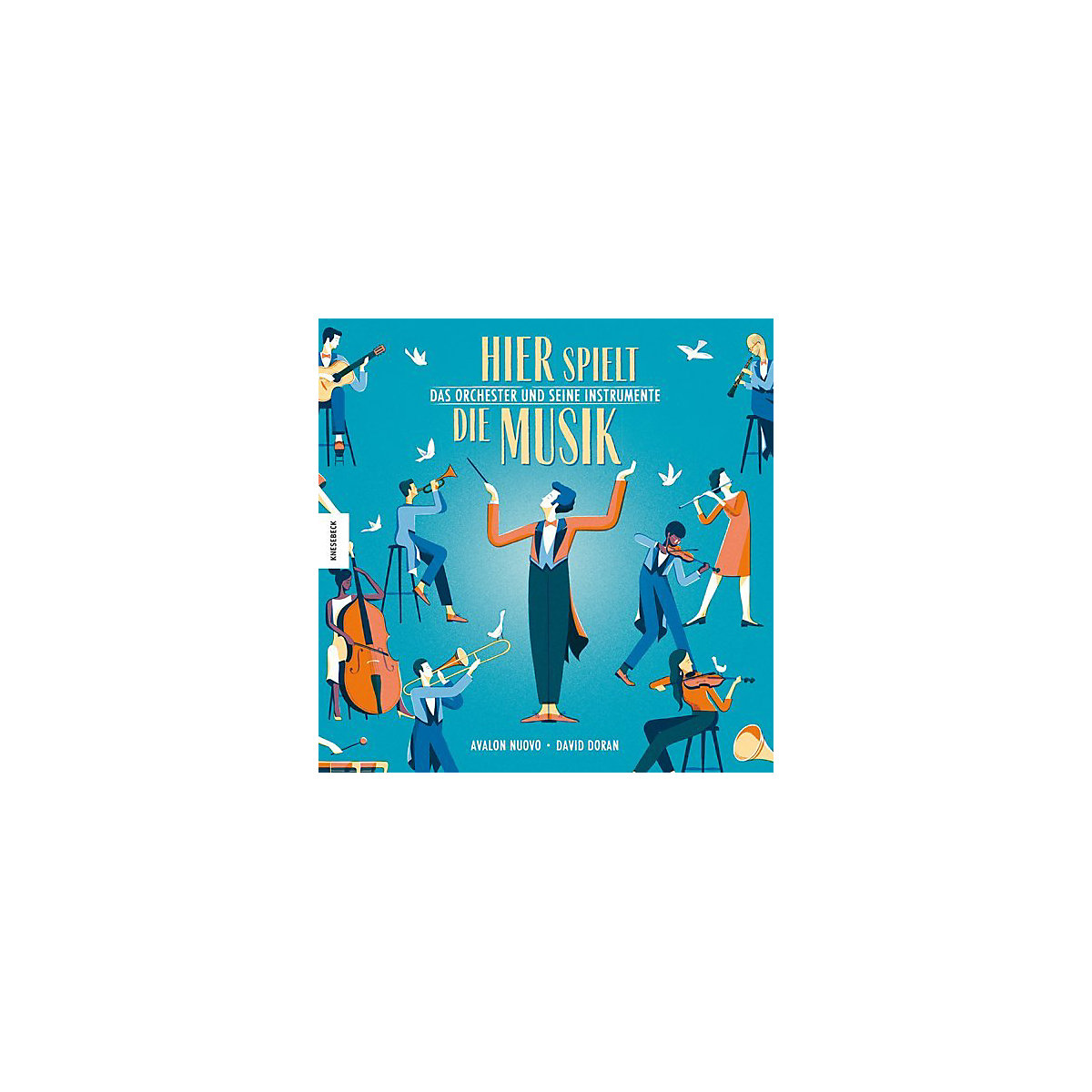 Hier spielt die Musik. Das Orchester und seine Instrumente