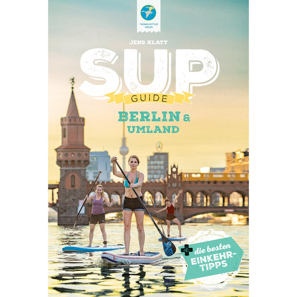 SUP-GUIDE BERLIN &  UMLAND - Gewässerführer