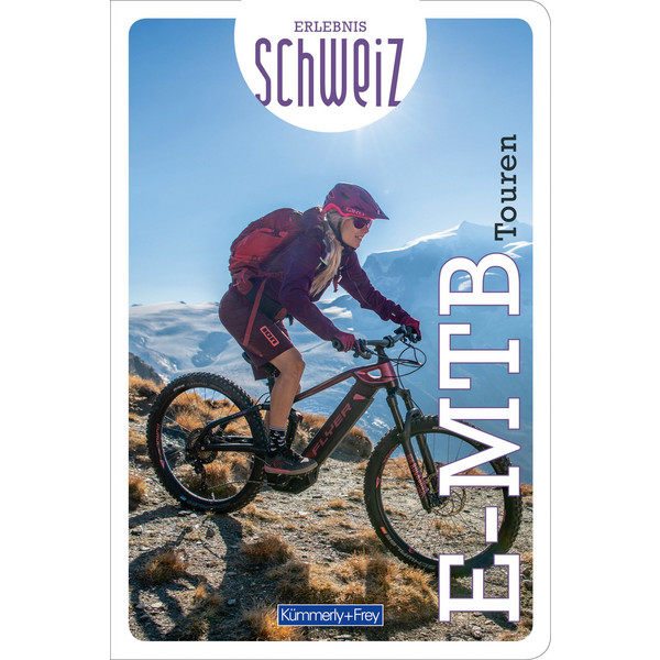 E-MTB TOUREN ERLEBNIS SCHWEIZ - Radwanderführer