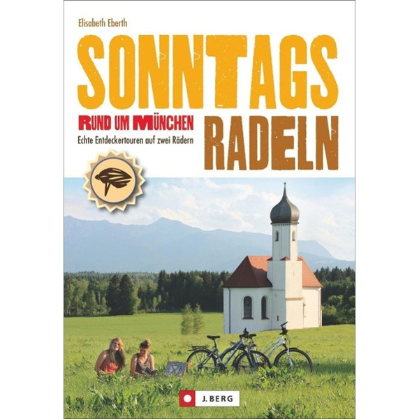 Sonntagsradeln Rund um München - Radwanderführer