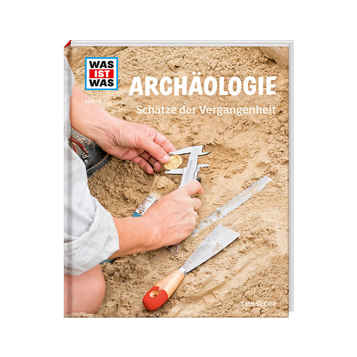 WAS IST WAS: Archäologie - Schätze der Vergangenheit, Band 141