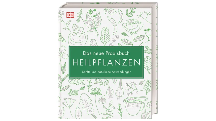 Das neue Praxisbuch Heilpflanzen