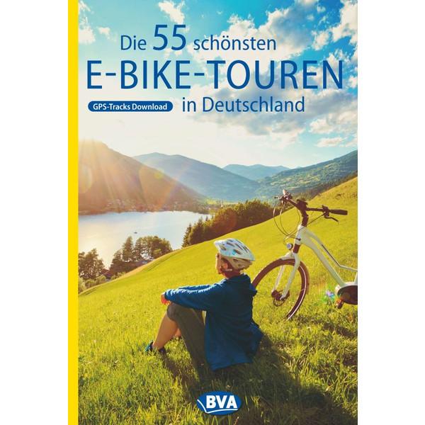 Die 55 schönsten E-Bike Touren in Deutschland - Radwanderführer
