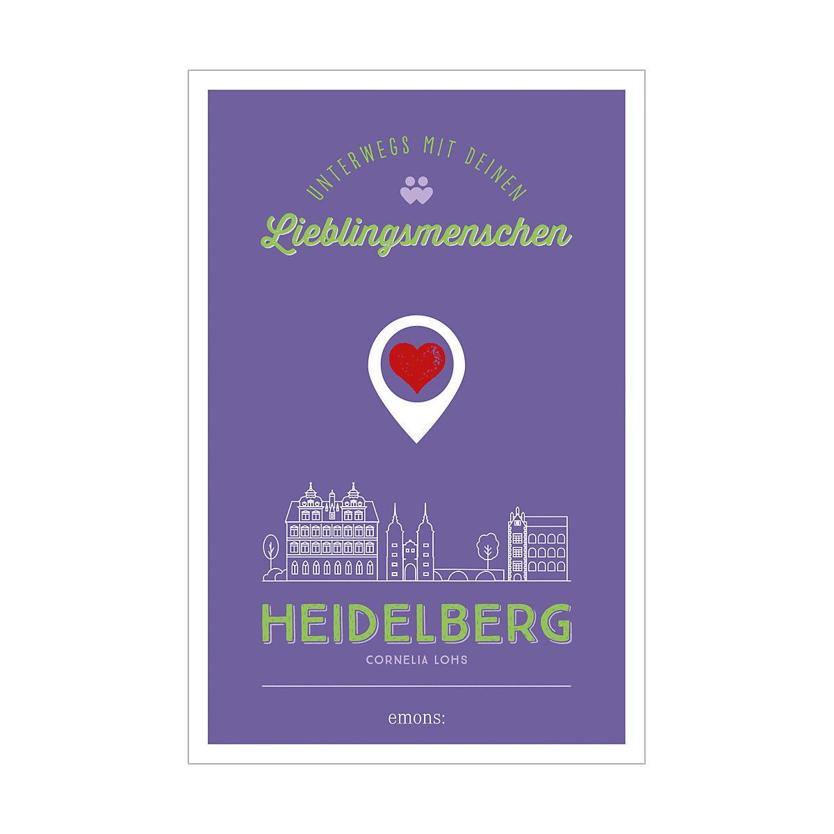 Heidelberg. Unterwegs mit deinen Lieblingsmenschen