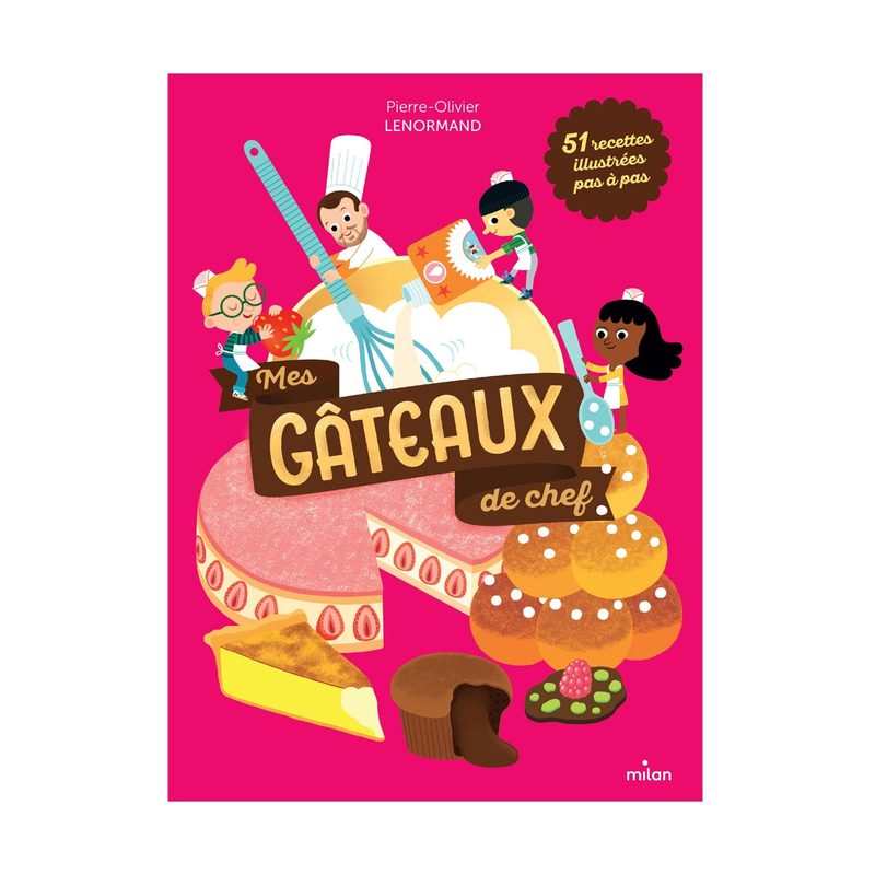 Livre Mes gâteaux de chef Nouvelle Edition - Milan Jeunesse