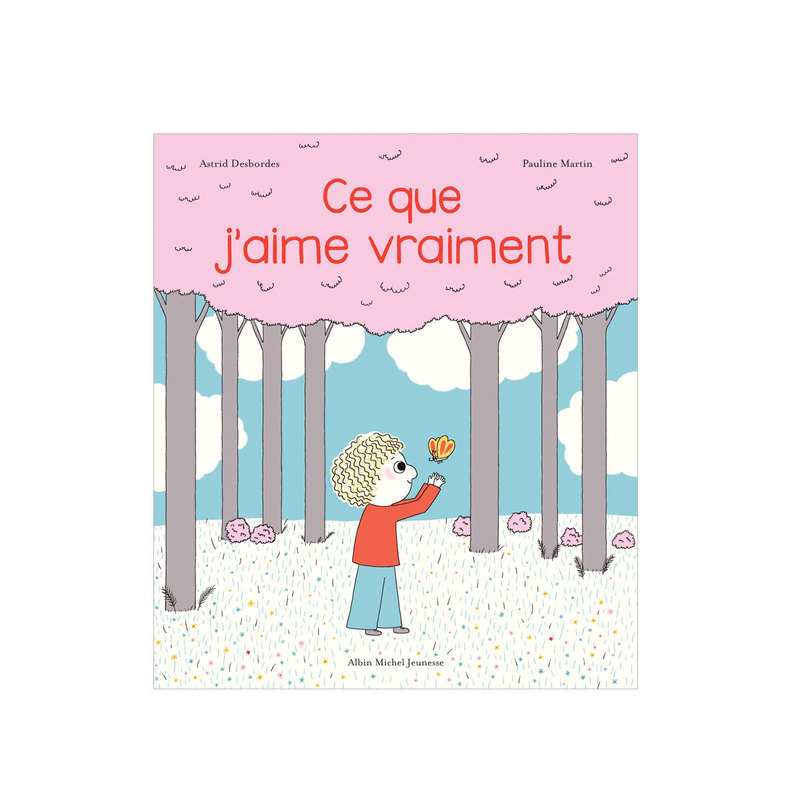 Livre Ce que j'aime vraiment - Albin Michel jeunesse