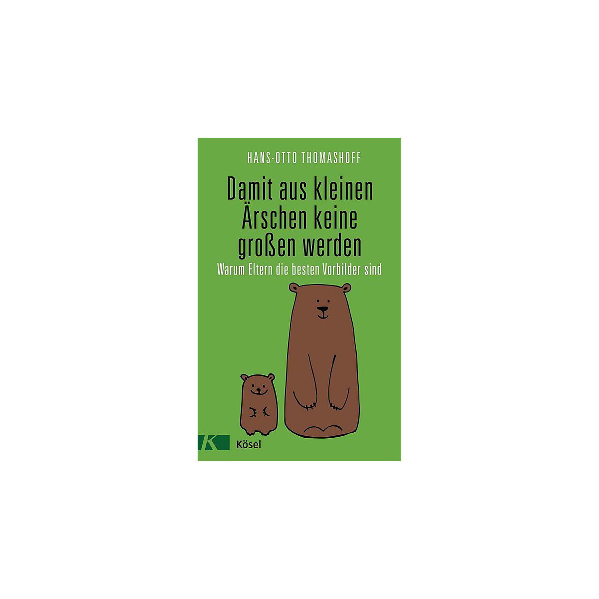Damit aus kleinen Ärschen keine großen werden