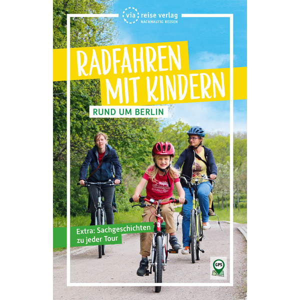 RADFAHREN MIT KINDERN RUND UM BERLIN - Radwanderführer