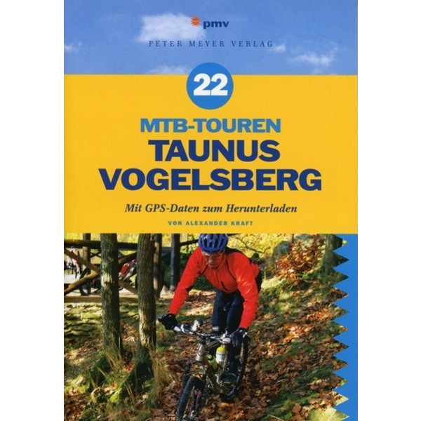 22 MTB-Touren Taunus Vogelsberg - Radwanderführer