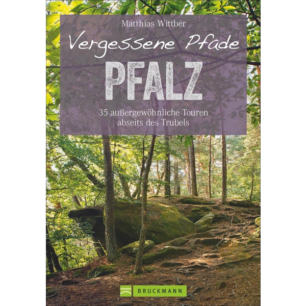 Vergessene Pfade Pfalz - Wanderführer