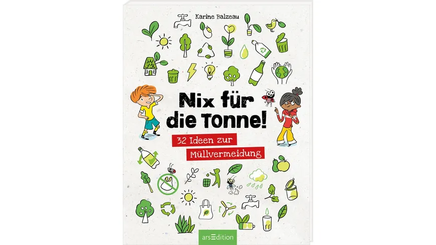Nix für die Tonne! 32 Ideen zur Müllvermeidung