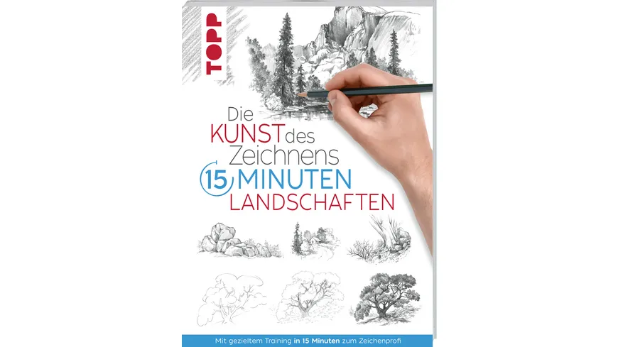 Die Kunst des Zeichnens 15 Minuten - Landschaften - Mit gezieltem Training in 15 Minuten zum Zeichenprofi