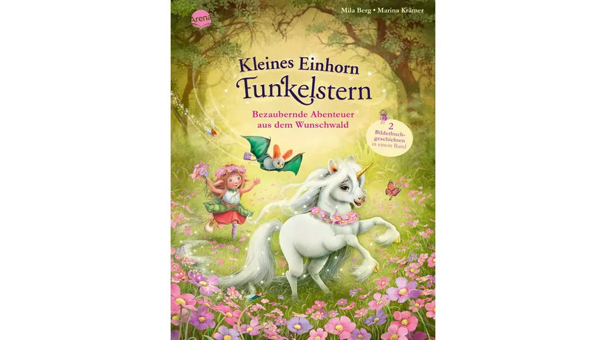 Kleines Einhorn Funkelstern. Bezaubernde Abenteuer aus dem Wunschwald Bilderbuchsammelband aus 2 Bänden