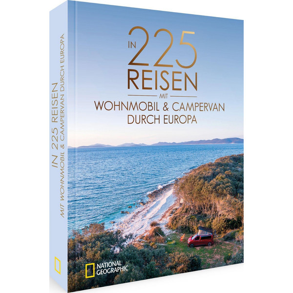 IN 225 REISEN MIT WOHNMOBIL UND CAMPERVAN DURCH EUROPA - Reiseführer