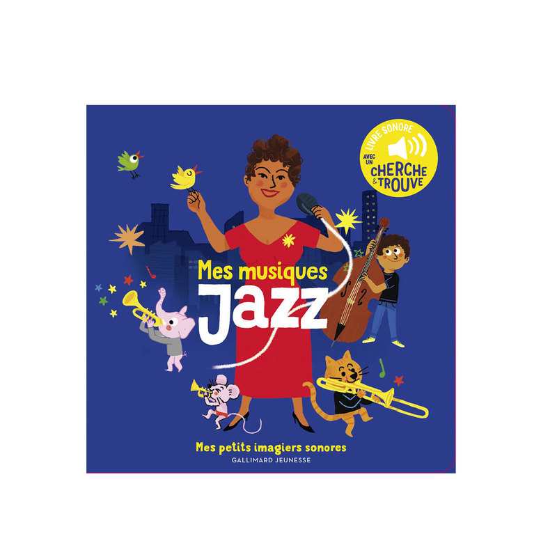 Livre sonore Mes musiques Jazz, des sons à écouter, des images à regarder - Gallimard Jeunesse