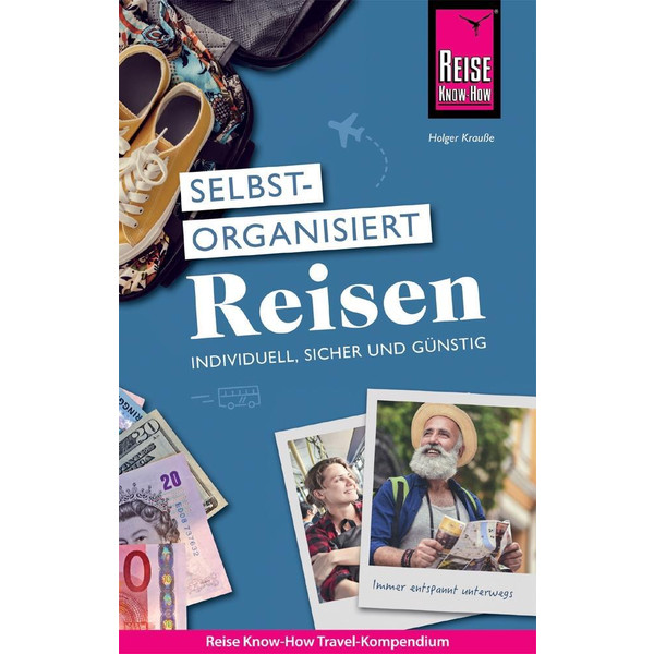 Reise Know-How Selbstorganisiert Reisen : individuell, sicher und günstig - Ratgeber