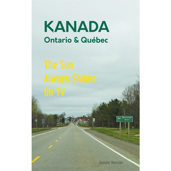 Das etwas andere Reisebuch Kanada Ost - Ontario & Québec: Reiseführer und Road-Trip mit echten Fotos, Erfahrungen und Tipps. - Reiseführer