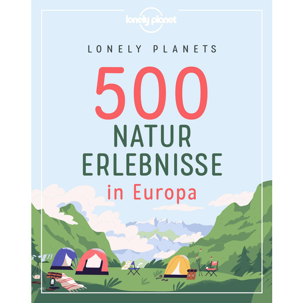 LONELY PLANETS 500 NATURERLEBNISSE IN EUROPA - Reiseführer