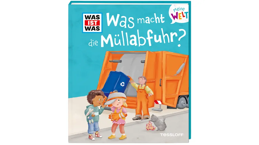 WAS IST WAS Meine Welt Band 13 Was macht die Müllabfuhr?