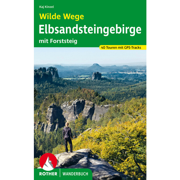 WILDE WEGE ELBSANDSTEINGEBIRGE - Wanderführer