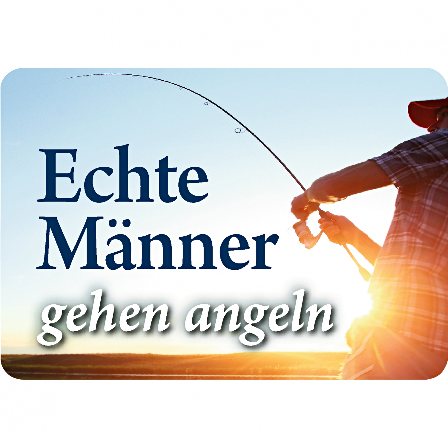 Blechschild (Echte Mönner gehen angeln)