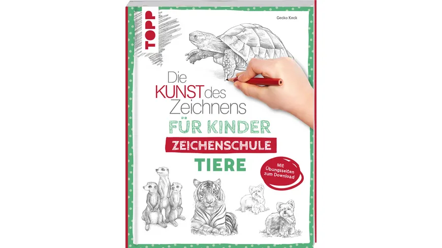 Die Kunst des Zeichnens für Kinder Zeichenschule - Tiere - Der erfolgreichste Zeichenkurs für Kinder geht weiter
