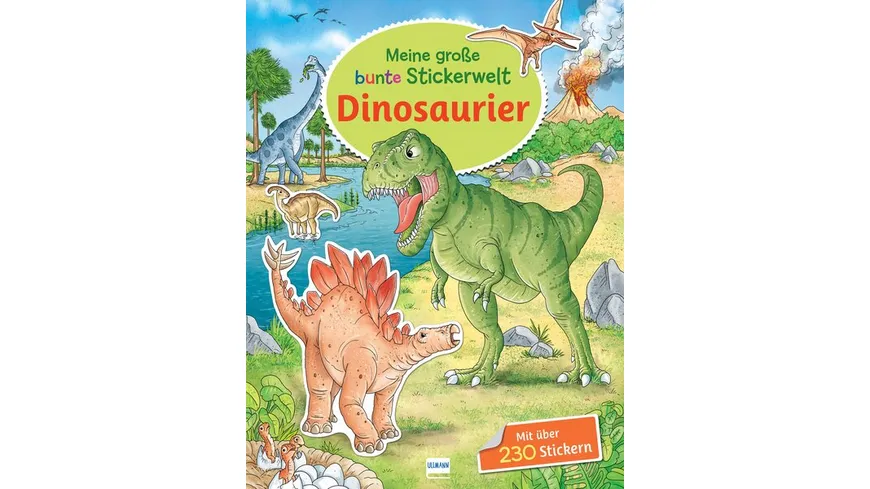 Meine große bunte Stickerwelt - Dinosaurier Stickerbuch mit über 230 leicht wieder ablösbaren Stickern