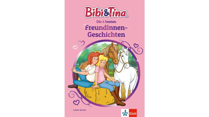 Bibi & Tina: Die 6 besten Freundinnen-Geschichten Lesen lernen 1. Klasse, ab 6 Jahren