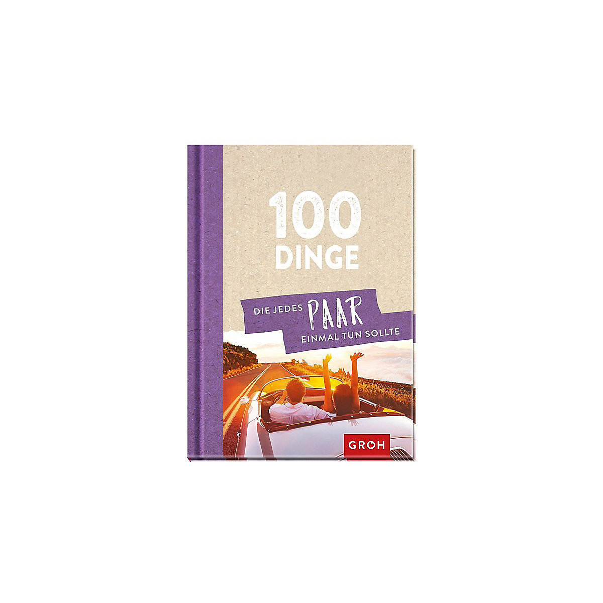 100 Dinge, die jedes Paar einmal tun sollte