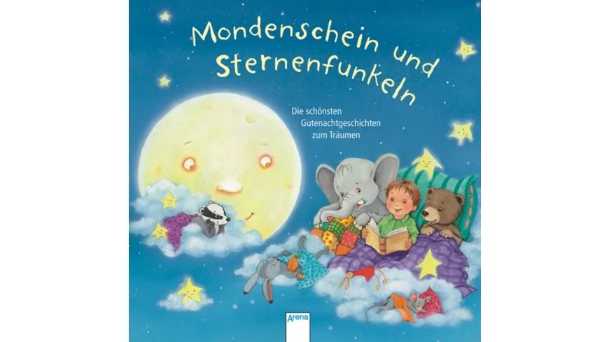 Mondenschein und Sternenfunkeln - Die schönsten Gutenachtgeschichten zum Träumen
