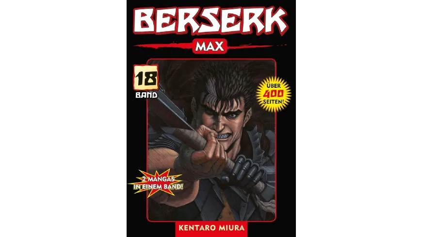 Berserk Max 18 - Das actiongeladene und genredefinierende Dark-Fantasy-Epos von Kentaro Miura