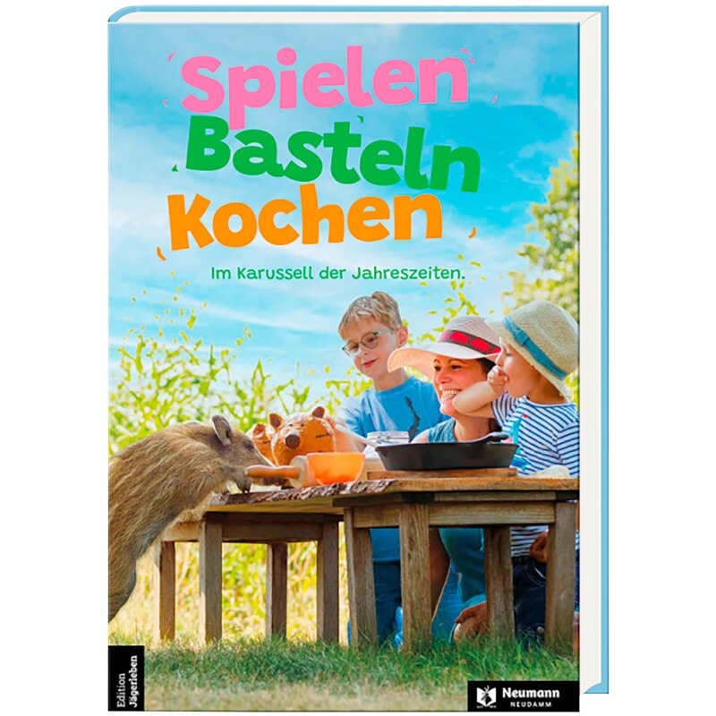 Neumann Neudamm Buch: Spielen Basteln Kochen