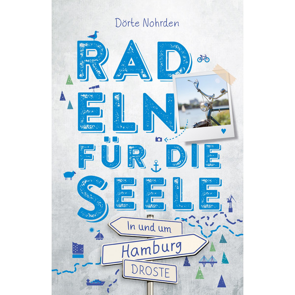 IN UND UM HAMBURG. RADELN FÜR DIE SEELE - Radwanderführer