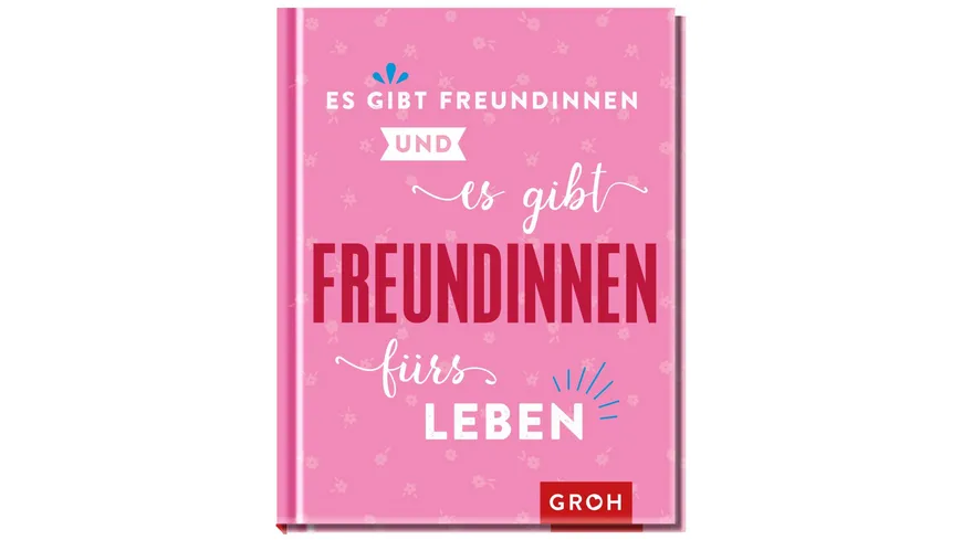 Es gibt Freundinnen. Und es gibt Freundinnen fürs Leben