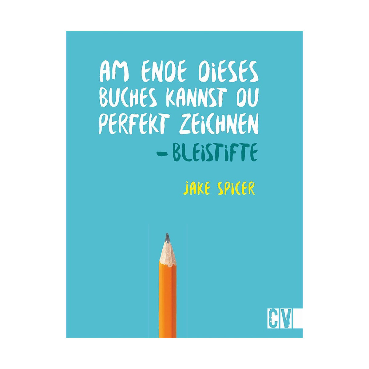 Am Ende dieses Buches kannst Du perfekt zeichnen - Bleistifte
