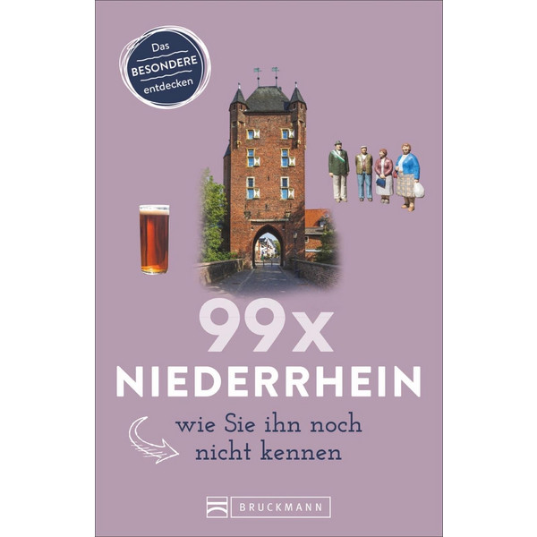 99 x Niederrhein, wie Sie ihn noch nicht kennen - Reiseführer