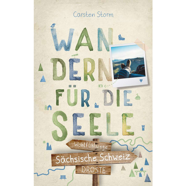 SÄCHSISCHE SCHWEIZ. WANDERN FÜR DIE SEELE - Wanderführer