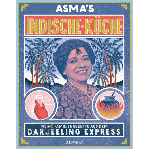 ASMA' S INDISCHE KÜCHE - Kochbuch