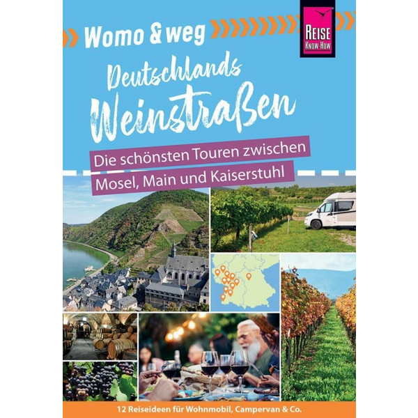 WOMO &  WEG: DEUTSCHE WEINSTRAßEN - Reiseführer