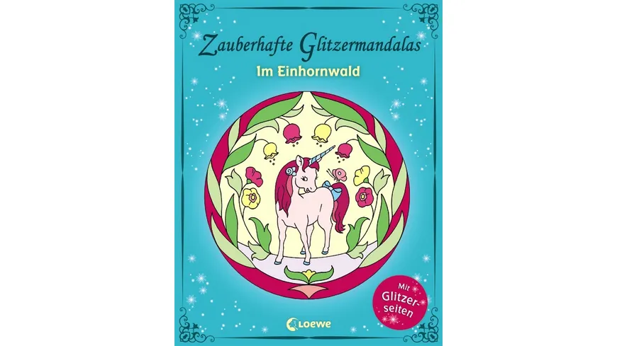 Zauberhafte Glitzermandalas: Im Einhornwald