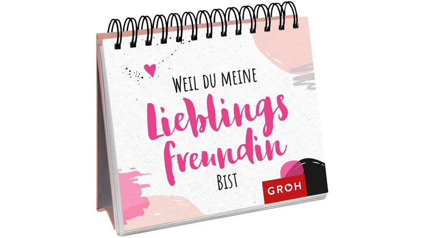 Weil du meine Lieblingsfreundin bist