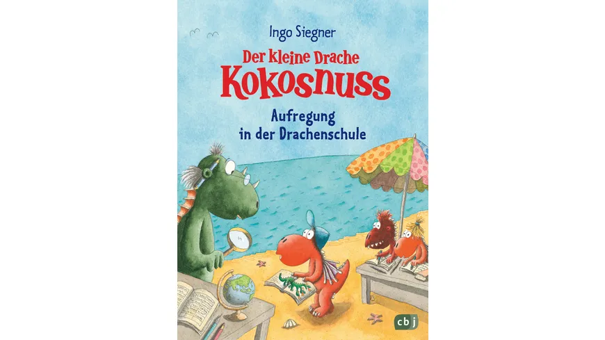 Der kleine Drache Kokosnuss – Aufregung in der Drachenschule Großes Lesevergnügen zur Einschulung