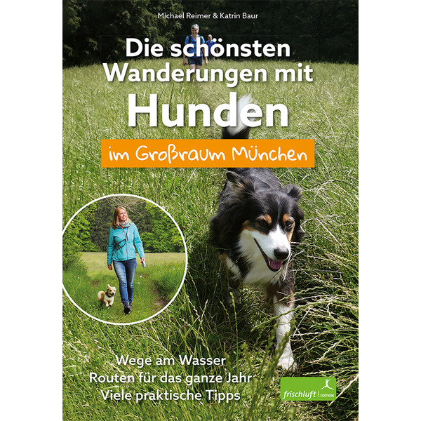DIE SCHÖNSTEN WANDERUNGEN MIT HUNDEN IM GROßRAUM MÜNCHEN - Wanderführer