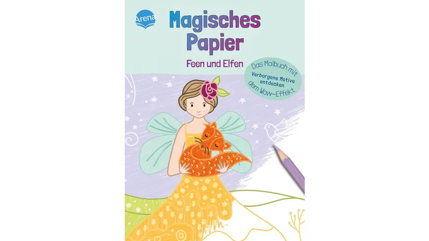 Magisches Papier – Das Malbuch mit dem Wow-Effekt. Feen und Elfen
