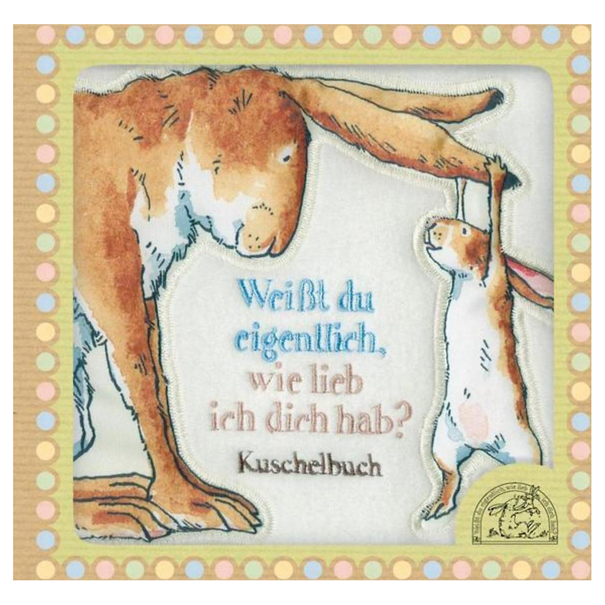 Weißt du eigentlich, wie lieb ich dich hab, Stoffbilderbuch